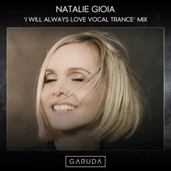 Natalia Gioia - 'I Will Always Love Vocal Trance' Mix