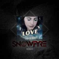 Lana Del Rey | Love (Snowfyre Remix)