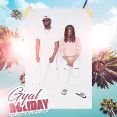 KUTTI876 & BYRTHDAY IGM - GYAL HOLIDAY