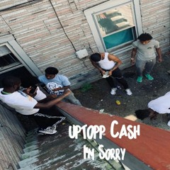 Uptopp Cash - Im Sorry