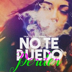 TrueBoy x Rich M x Grade-No te Puedo Perder
