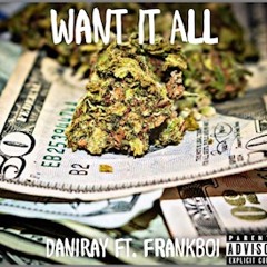 WANT IT ALL FT. FrankBoi