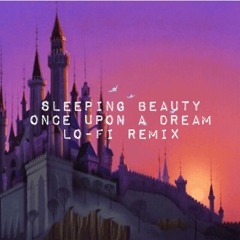 Once Upon A Dream (Lo-fi Remix)