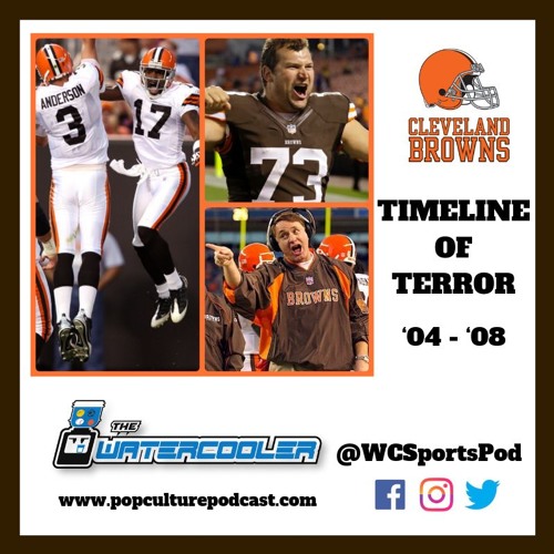 The Watercooler Ep. 5 Browns Timeline 2 ‘04 '08 by Zero Dark Nerdy