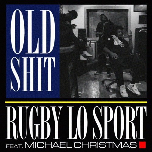 Old Shit ft. Michael Christmas (Prod. Blackmayo)