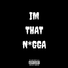 Im That Nigga ft. BackwoodBobby