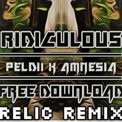 AMNESIA X PELDII - RIDICULOUS (RELIC REMIX) FREE DOWNLOAD