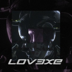 LOV3XE