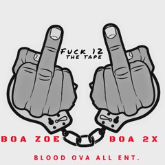 Fuck 12 Ft. BOA Zoe