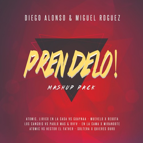 PRENDELO! MASHUP PACK BY DIEGO ALONSO & MIGUEL RODRIGUEZ