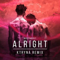 Red Carpet - Alright (KTRYNA Remix) [ LOWBR Network ]