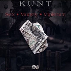 KUNT - Sex-Money-Violence