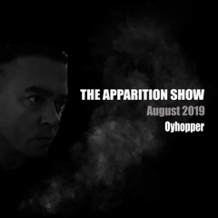 The Apparition Show, August Edition, with Oyhopper