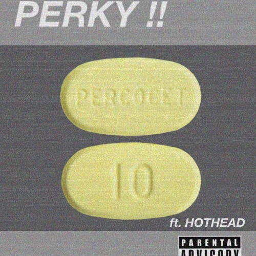 PERKY (ft. Hothead)