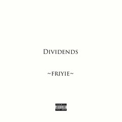 Dividends Friyie ft. RYE