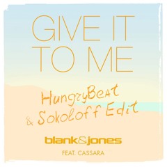Blank & Jones, Emma Brammer Feat. Cassara - Give It To Me (HungryBeat & Sokoloff Edit)