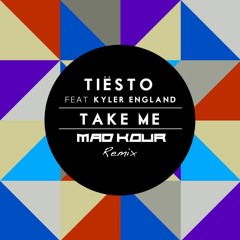 Tiesto Ft. Kyler England - Take Me (Mad Kour Remix)
