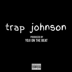 Trap Johnson ft Knotch Prod By YoJi Roby