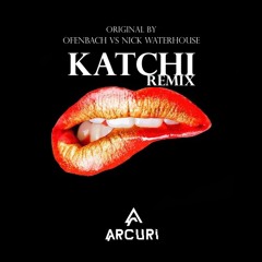 Arcuri - Katchi (Remix) [FREE DOWNLOAD]