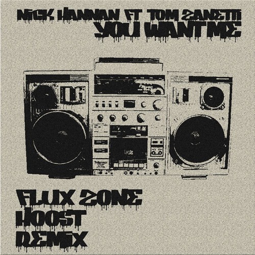 Nick Hannam & Tom Garnett Feat. Tom Zanetti - You Want Me (Hoost & Flux Zone Remix) [FREE DOWNLOAD]