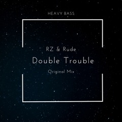 RZ & Rude - Double Trouble (Original Mix)