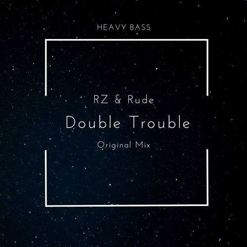 RZ & Rude - Double Trouble (Original Mix)