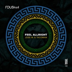 Feel Allright - (Original Mix) - Roush Label