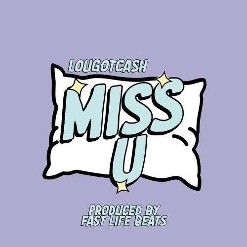 Miss U - LouGotCash produced by Fast Life Beats