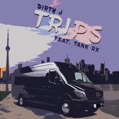 Dirty J - Trips ft. Tank Rx