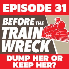 031 - Dump Her or Keep Her?