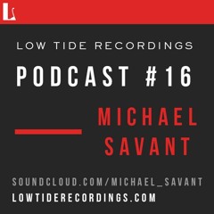 Low Tide Podcast #16 - Michael Savant