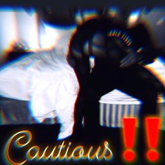 Cautious