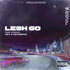 VET X Odysseus - Lesh Go (Prod. Surreal)