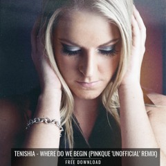 Tenishia - Where Do We Begin (Pinkque 'Unofficial' Remix)[FREE DOWNLOAD]
