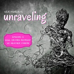 Unraveling 01: Soul on Fire Retreat