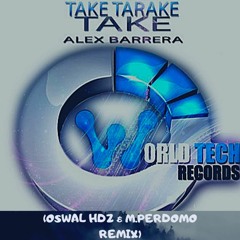 Alex Barrera -Take Tarake Take (Oswal hdz & M.Perdomo Remix)Full !DEMO! FREE DOWNLOAD