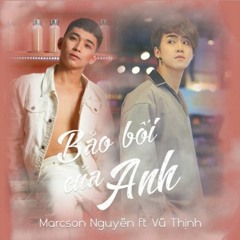 Bảo Bối Của Anh - Vũ Thịnh;Marcson Nguyễn