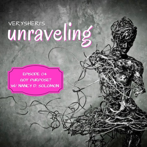 Unraveling 04: Got Purpose