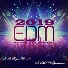 2019 EDM PARTY MIX: August - It All Begins Here!!! (with #DJMIKEGeneration)