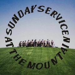 HIYAH -Kanye West: Sunday Service at The Mountain