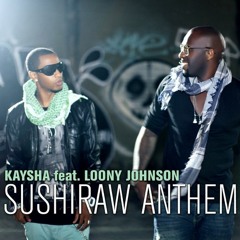 Kaysha - Sushiraw Anthem (feat. Loony Johnson) (мalcσм)