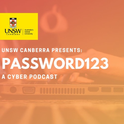 Password123 UNSW Canberra Cyber Podcast By UNSW Canberra Free 