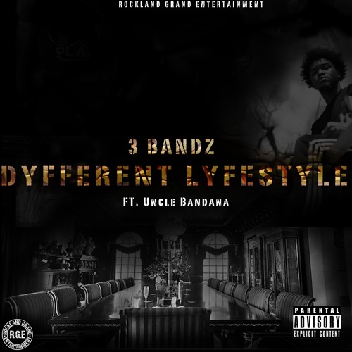 3 Bandz Ft. Uncle Bandana - Dyfferent Lyfe Style