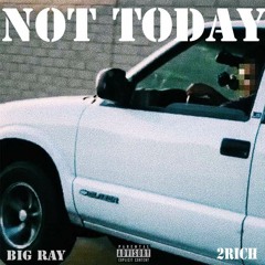 Not Today Ft. 2 Rich (Prod. DamnPocket)