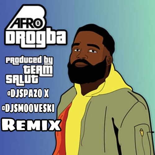 afro b DROGBA (LEANMIX) dj smoove ski x dj spazo