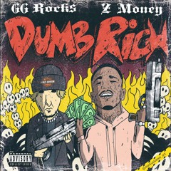 GG ROCKS! FT. Z MONEY - DUMB RICH! (PROD. CARTIER SOSA & NECO)