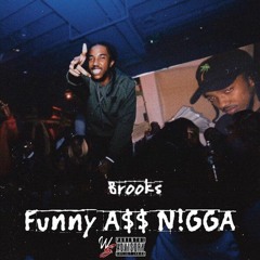 Brooks - Funny Ass Nigga (Prod By Reuel StopPlaying)