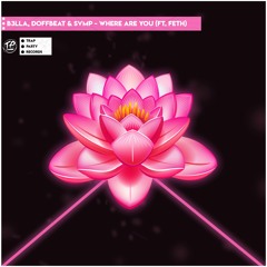 B3LLA, Doffbeat & SVMP - Where Are You (ft. FETH)