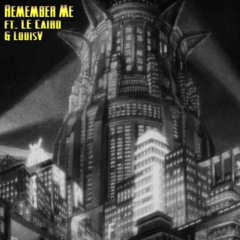 Remember Me ft. L.E Cairo (Prod. Mikey The Magician)