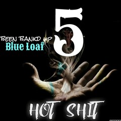 Blue Loaf - Hot Shit5